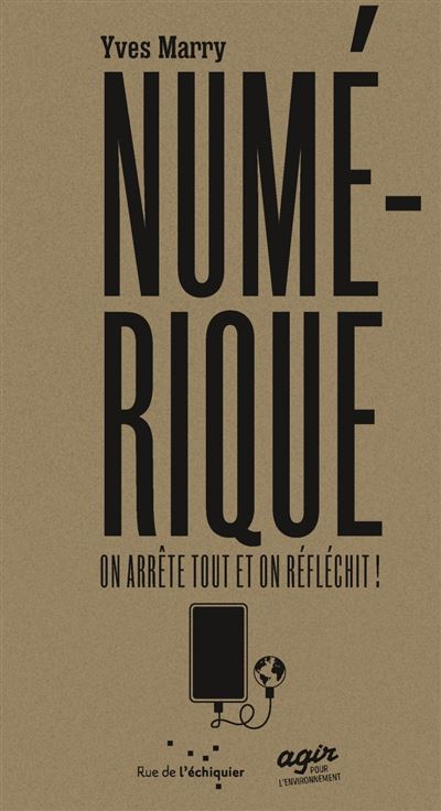 Couverture du livre "Numérique, on arrête tout et on réfléchit" de Yves Marry.